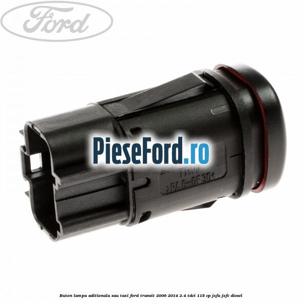 Buton lampa aditionala sau TAXI Ford Transit 2006-2014 2.4 TDCi 115 cp JXFA, JXFC diesel