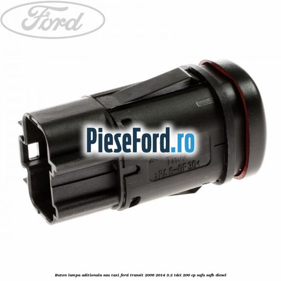 Buton lampa aditionala sau TAXI Ford Transit 2006-2014 3.2 TDCi 200 cp SAFA, SAFB diesel