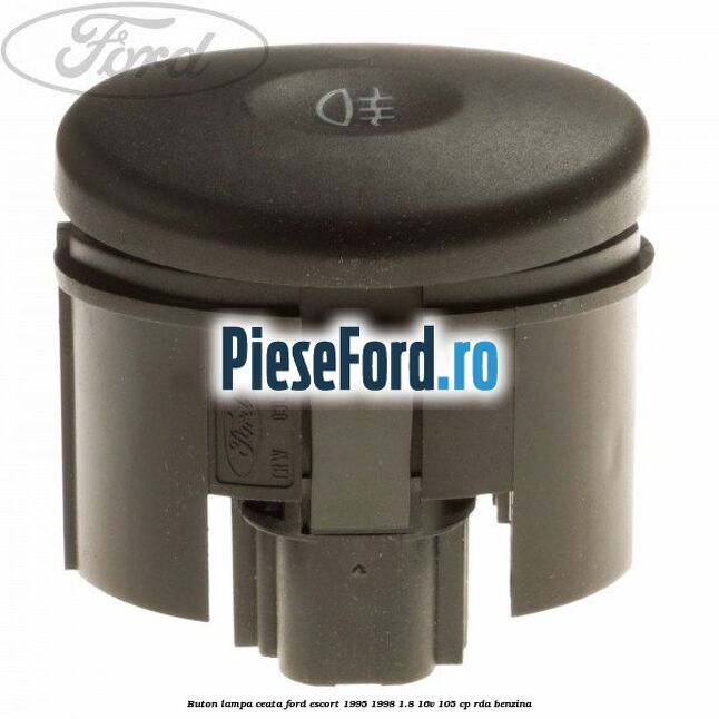 Buton lampa ceata Ford Escort 1995-1998 1.8 16V 105 cp RDA benzina