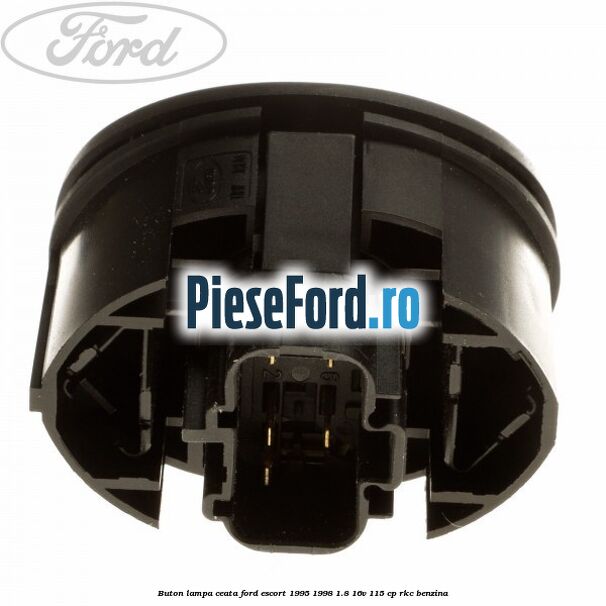 Buton lampa ceata Ford Escort 1995-1998 1.8 16V 115 cp RKC benzina