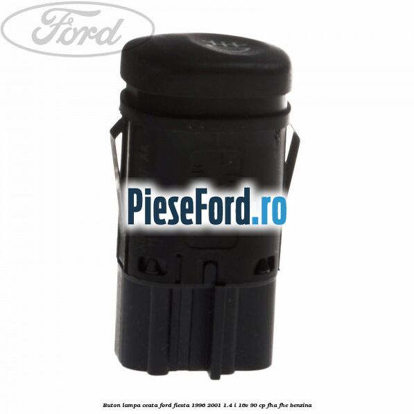 Buton lampa ceata Ford Fiesta 1996-2001 1.4 i 16V 90 cp FHA, FHE benzina