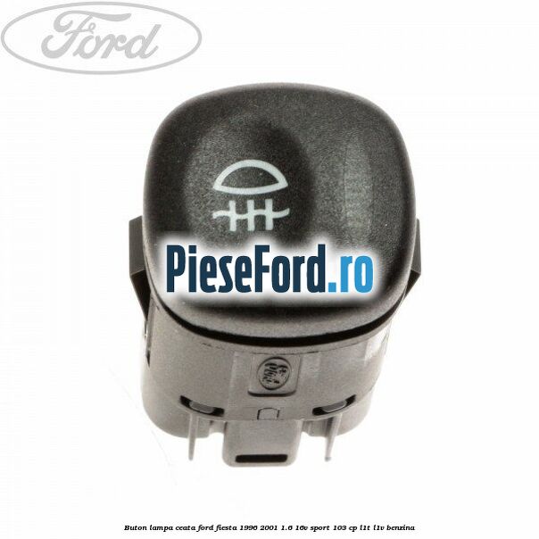 Buton lampa ceata Ford Fiesta 1996-2001 1.6 16V Sport 103 cp L1T, L1V benzina