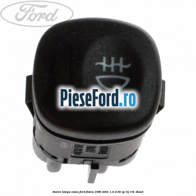 Buton lampa ceata Ford Fiesta 1996-2001 1.8 D 60 cp RTJ, RTK diesel
