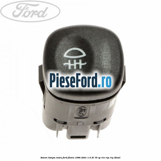 Buton lampa ceata Ford Fiesta 1996-2001 1.8 DI 75 cp RTN, RTP, RTQ diesel