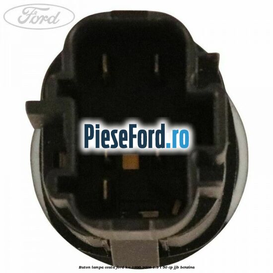 Buton lampa ceata Ford Ka 1996-2008 1.3 i 50 cp Buton lampa ceata Ford Ka 1996-2008 1.3 i 50 cp JJB benzina
