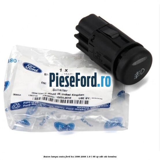Buton lampa ceata Ford Ka 1996-2008 1.6 i 95 cp Buton lampa ceata Ford Ka 1996-2008 1.6 i 95 cp CDB, CDC benzina