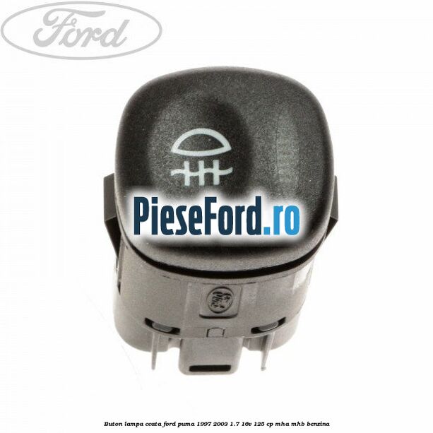 Buton lampa ceata Ford Puma 1997-2003 1.7 16V 125 cp MHA, MHB benzina