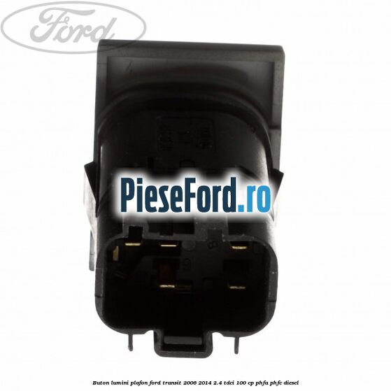 Buton lumini plafon Ford Transit 2006-2014 2.4 TDCi 100 cp PHFA, PHFC diesel