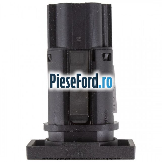 Buton lumini plafon Ford Transit 2014-2018 2.2 TDCi 155 cp CVF5 diesel