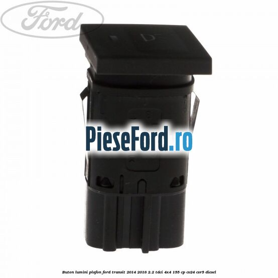 Buton lumini plafon Ford Transit 2014-2018 2.2 TDCi 4x4 155 cp CV24, CVR5 diesel