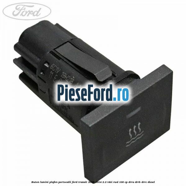 Buton lumini plafon portocalii Ford Transit 2006-2014 2.2 TDCi RWD 100 cp Buton lumini plafon portocalii Ford Transit 2006-2014 2.2 TDCi RWD 100 cp DRRA, DRRB, DRRC diesel