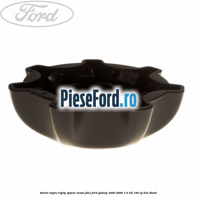 Buton negru reglaj spatar scaun fata Ford Galaxy 2000-2006 1.9 TDI 150 cp BTB diesel