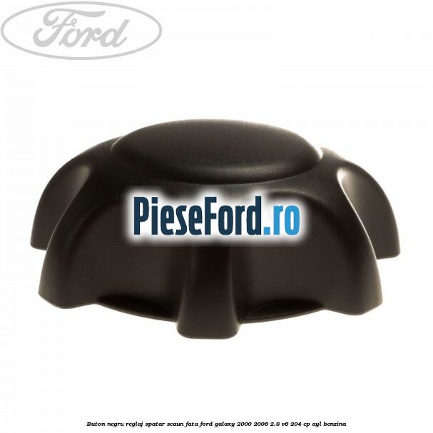 Buton negru reglaj spatar scaun fata Ford Galaxy 2000-2006 2.8 V6 204 cp AYL benzina