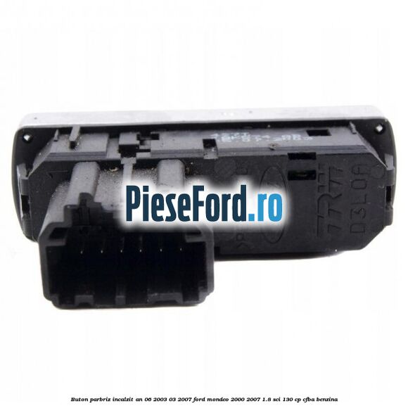 Buton parbriz incalzit an 06/2003-03/2007 Ford Mondeo 2000-2007 1.8 SCi 130 cp CFBA benzina