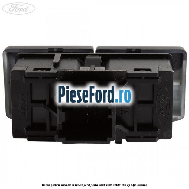 Buton parbriz incalzit si luneta Ford Fiesta 2005-2008 ST150 150 cp N4JB benzina