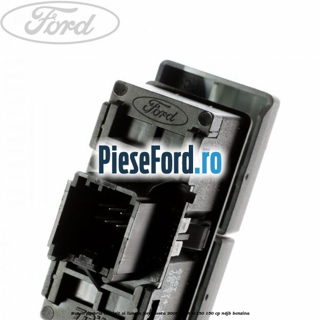 Buton parbriz incalzit si luneta Ford Fiesta 2005-2008 ST150 150 cp N4JB benzina