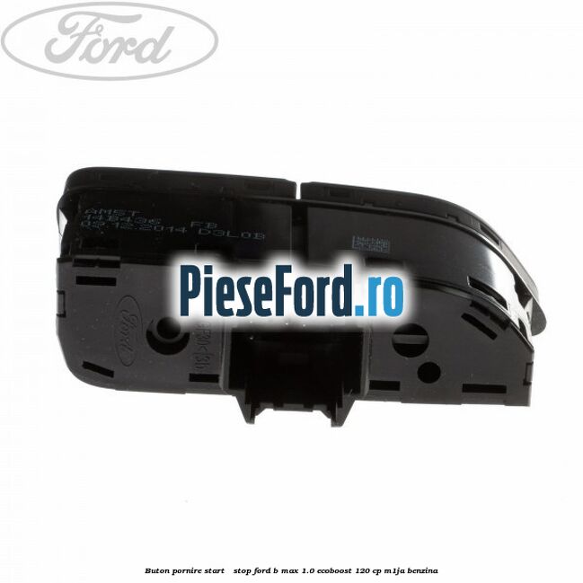 Buton pornire Start - Stop Ford B-Max 1.0 EcoBoost 120 cp M1JA benzina