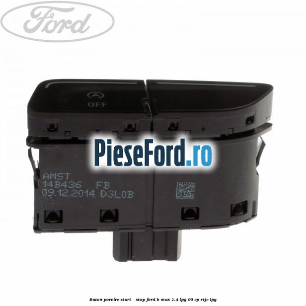Buton pornire Start - Stop Ford B-Max 1.4 LPG 90 cp RTJC LPG