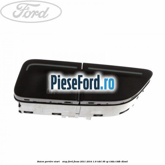 Buton pornire Start - Stop Ford Focus 2011-2014 1.6 TDCi 95 cp T3DA, T3DB diesel