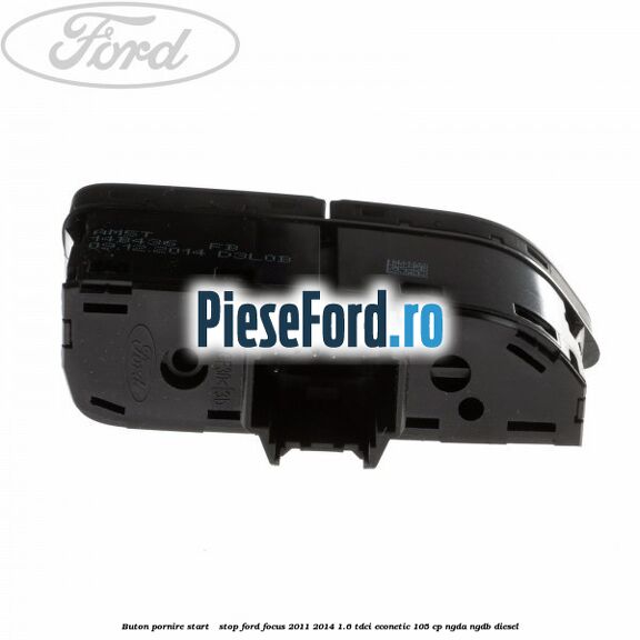 Buton pornire Start - Stop Ford Focus 2011-2014 1.6 TDCi ECOnetic 105 cp NGDA, NGDB diesel