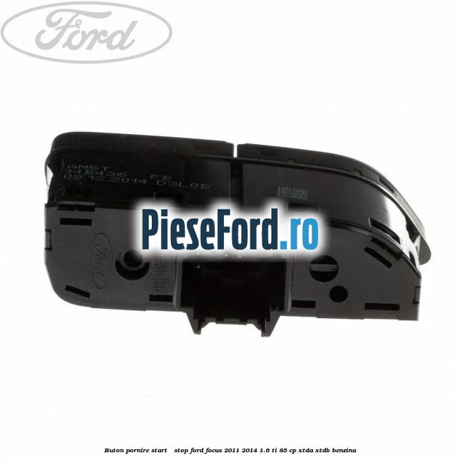 Buton pornire Start - Stop Ford Focus 2011-2014 1.6 Ti 85 cp Buton pornire Start - Stop Ford Focus 2011-2014 1.6 Ti 85 cp XTDA, XTDB benzina