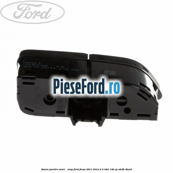 Buton pornire Start - Stop Ford Focus 2011-2014 2.0 TDCi 136 cp UKDB diesel