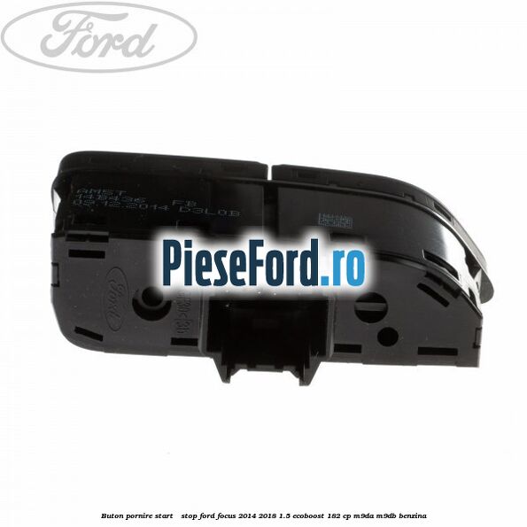 Buton pornire Start - Stop Ford Focus 2014-2018 1.5 EcoBoost 182 cp M9DA, M9DB benzina