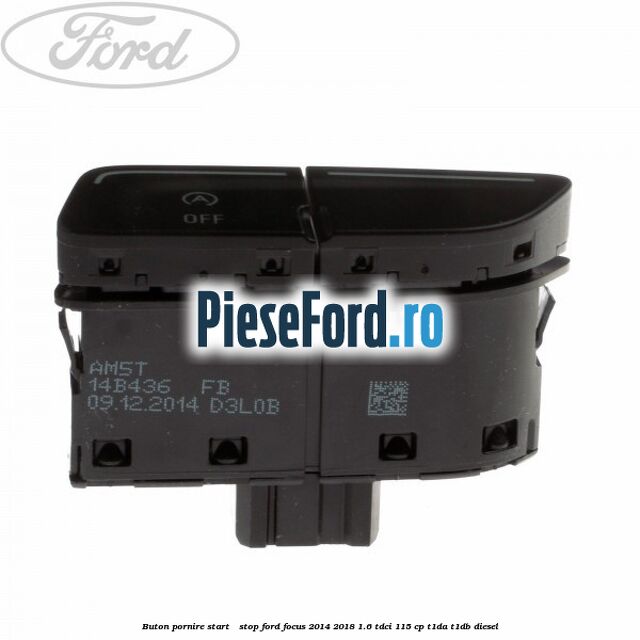 Buton pornire Start - Stop Ford Focus 2014-2018 1.6 TDCi 115 cp T1DA, T1DB diesel