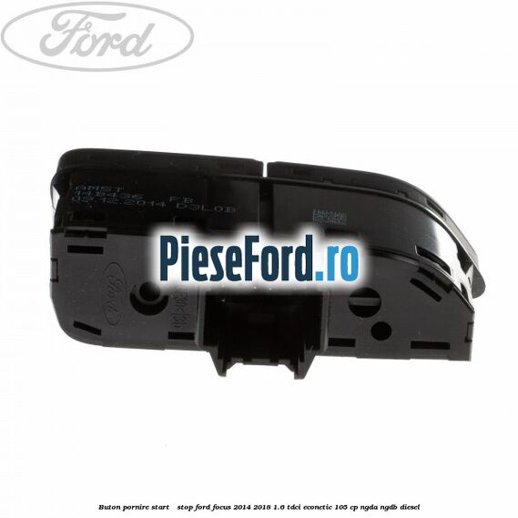 Buton pornire Start - Stop Ford Focus 2014-2018 1.6 TDCi ECOnetic 105 cp Buton pornire Start - Stop Ford Focus 2014-2018 1.6 TDCi ECOnetic 105 cp NGDA, NGDB diesel
