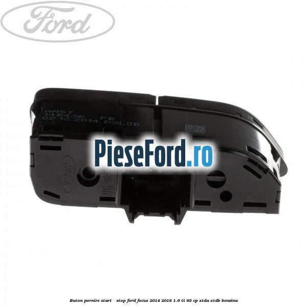 Buton pornire Start - Stop Ford Focus 2014-2018 1.6 Ti 85 cp XTDA, XTDB benzina