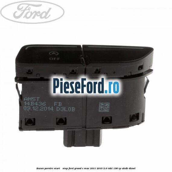 Buton pornire Start - Stop Ford Grand C-Max 2011-2015 2.0 TDCi 136 cp UKDB diesel