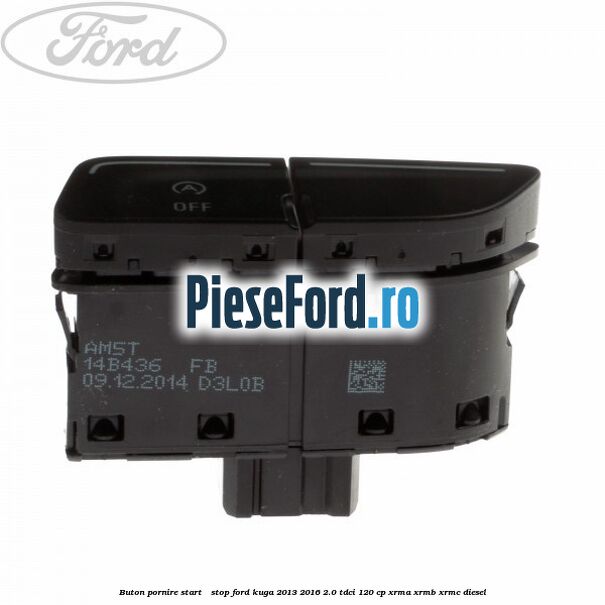 Buton pornire Start - Stop Ford Kuga 2013-2016 2.0 TDCi 120 cp XRMA, XRMB, XRMC diesel