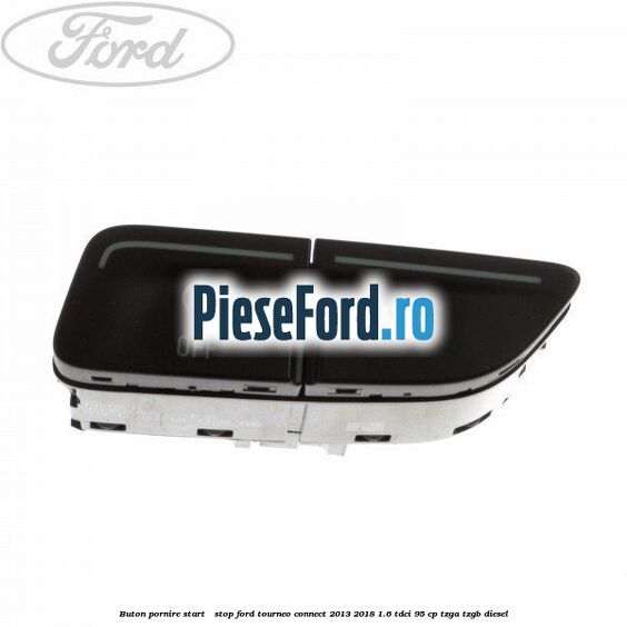 Buton pornire Start - Stop Ford Tourneo Connect 2013-2018 1.6 TDCi 95 cp TZGA, TZGB diesel