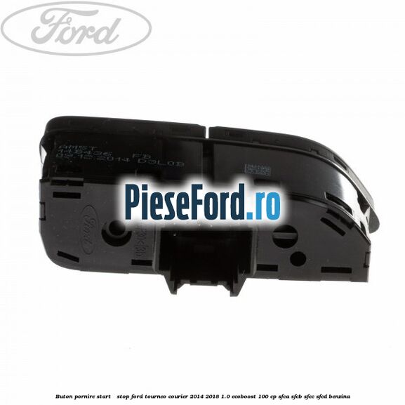 Buton pornire Start - Stop Ford Tourneo Courier 2014-2018 1.0 EcoBoost 100 cp SFCA, SFCB, SFCC, SFCD benzina