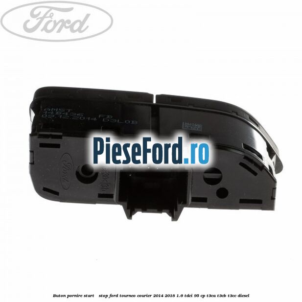 Buton pornire Start - Stop Ford Tourneo Courier 2014-2018 1.6 TDCi 95 cp T3CA, T3CB, T3CC diesel