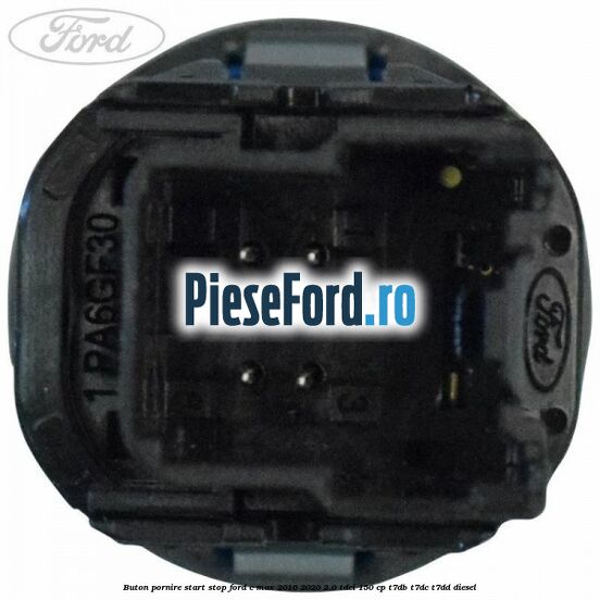Buton pornire start stop Ford C-Max 2016-2020 2.0 TDCi 150 cp T7DB, T7DC, T7DD diesel