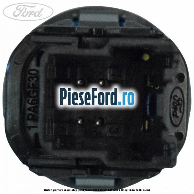Buton pornire start stop Ford Focus 2014-2018 1.6 TDCi 115 cp T1DA, T1DB diesel