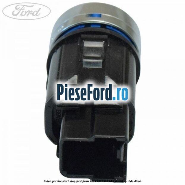 Buton pornire start stop Ford Focus 2014-2018 2.0 TDCi ST 185 cp T8DA diesel