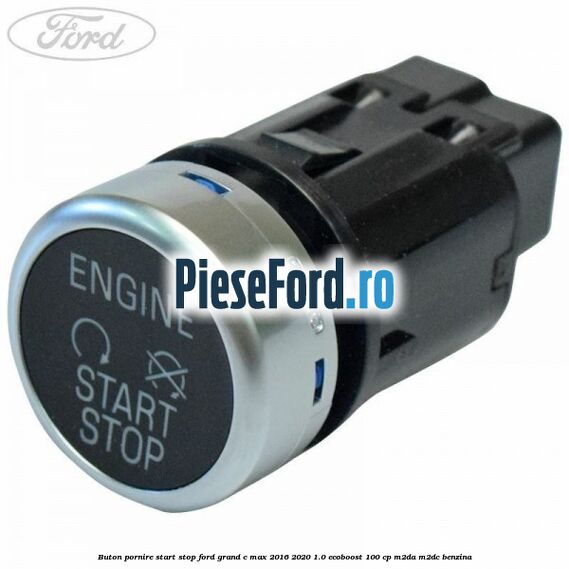 Buton pornire start stop Ford Grand C-Max 2016-2020 1.0 EcoBoost 100 cp M2DA, M2DC benzina