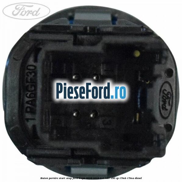 Buton pornire start stop Ford Kuga 2016-2018 2.0 TDCi 150 cp T7MB, T7MA diesel