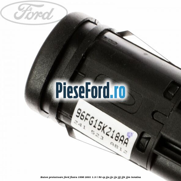 Buton proiectoare Ford Fiesta 1996-2001 1.3 i 50 cp JJA, JJC, JJE, JJJ, JJK, JJM benzina