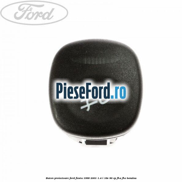 Buton proiectoare Ford Fiesta 1996-2001 1.4 i 16V 90 cp FHA, FHE benzina