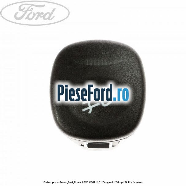 Buton proiectoare Ford Fiesta 1996-2001 1.6 16V Sport 103 cp L1T, L1V benzina