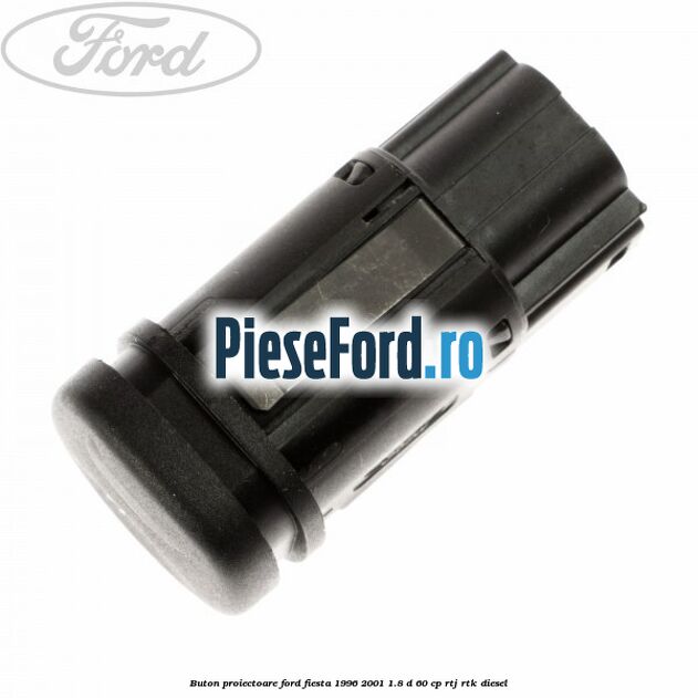 Buton proiectoare Ford Fiesta 1996-2001 1.8 D 60 cp RTJ, RTK diesel
