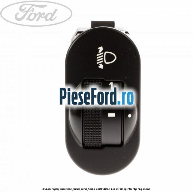 Buton reglaj inaltime faruri Ford Fiesta 1996-2001 1.8 DI 75 cp RTN, RTP, RTQ diesel