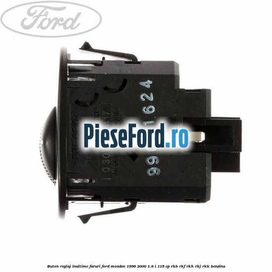 Buton reglaj inaltime faruri Ford Mondeo 1996-2000 1.8 i 115 cp RKB, RKF, RKH, RKJ, RKK benzina