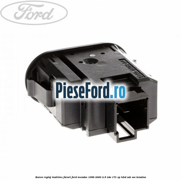 Buton reglaj inaltime faruri Ford Mondeo 1996-2000 2.5 24V 171 cp LCBD, SEB, SEC benzina