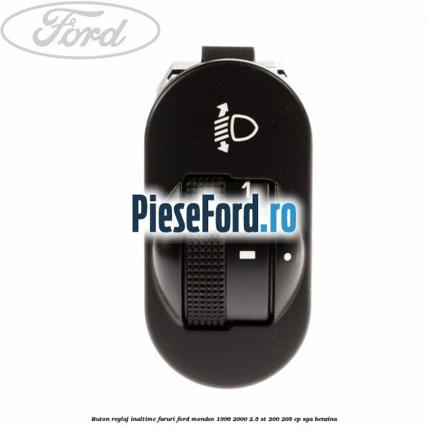 Buton reglaj inaltime faruri Ford Mondeo 1996-2000 2.5 ST 200 205 cp SGA benzina