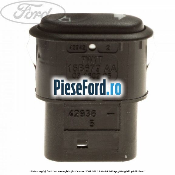 Buton reglaj inaltime scaun fata Ford C-Max 2007-2011 1.6 TDCi 109 cp Buton reglaj inaltime scaun fata Ford C-Max 2007-2011 1.6 TDCi 109 cp G8DA, G8DB, G8DD diesel