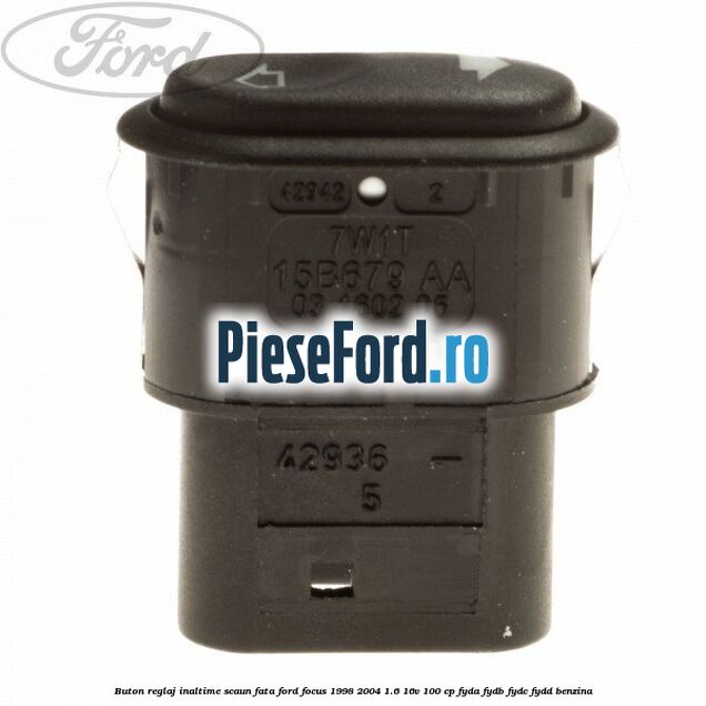 Buton reglaj inaltime scaun fata Ford Focus 1998-2004 1.6 16V 100 cp FYDA, FYDB, FYDC, FYDD benzina